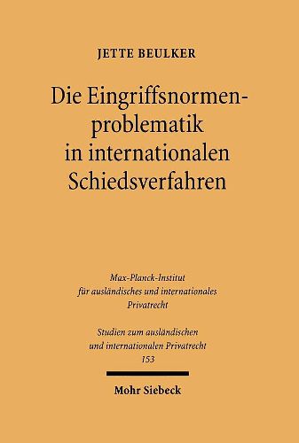 Cover image for Die Eingriffsnormenproblematik in internationalen Schiedsverfahren: Parallelen und Besonderheiten im Vergleich zur staatlichen Gerichtsbarkeit