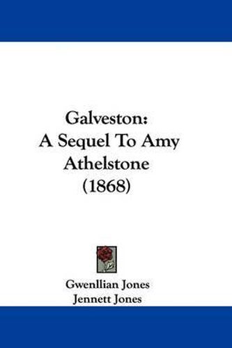 Cover image for Galveston: A Sequel To Amy Athelstone (1868)