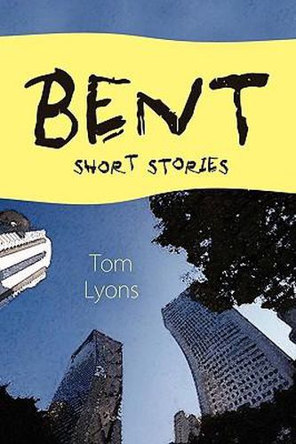 Cover image for Bent: Short Stories