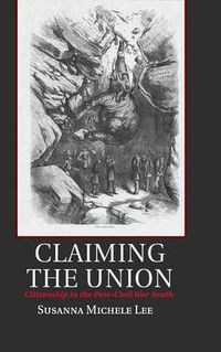 Cover image for Claiming the Union: Citizenship in the Post-Civil War South