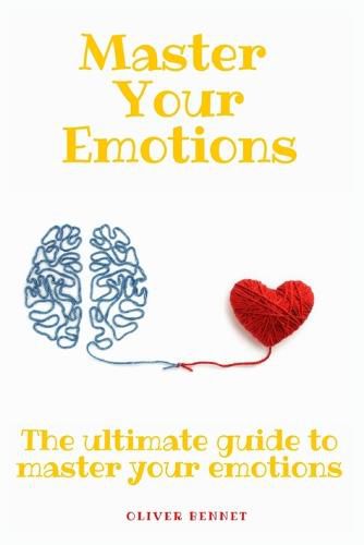 Cover image for Master your emotions: The ultimate guide to master your emotions