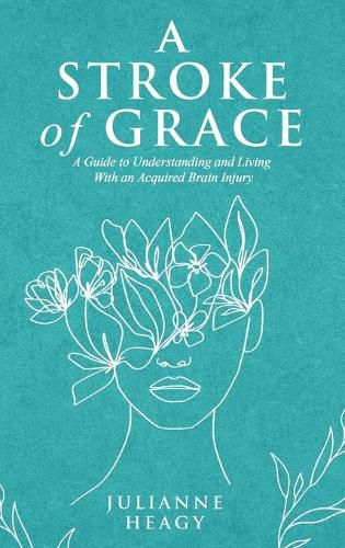 Cover image for A Stroke of Grace: A Guide to Understanding and Living With an Acquired Brain Injury