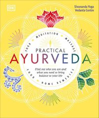 Cover image for Practical Ayurveda: Find Out Who You Are and What You Need to Bring Balance to Your Life
