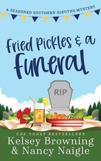 Cover image for Fried Pickles and a Funeral: A Humorous and Heartwarming Cozy Mystery