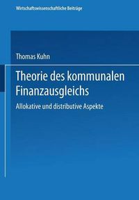 Cover image for Theorie Des Kommunalen Finanzausgleichs: Allokative Und Distributive Aspekte