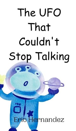 Cover image for The UFO That Couldn't Stop Talking