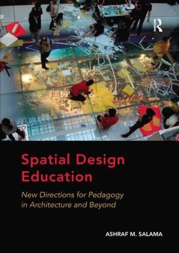 Cover image for Spatial Design Education: New Directions for Pedagogy in Architecture and Beyond