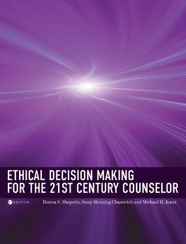 Cover image for Ethical Decision Making for the 21st Century Counselor