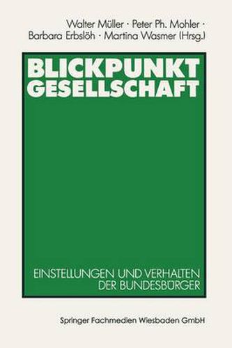 Blickpunkt Gesellschaft: Einstellungen Und Verhalten Der Bundesburger