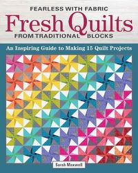 Cover image for Fearless with Fabric - Fearless Quilts from Traditional Blocks: An Inspiring Guide to Making 14 Quilt Projects