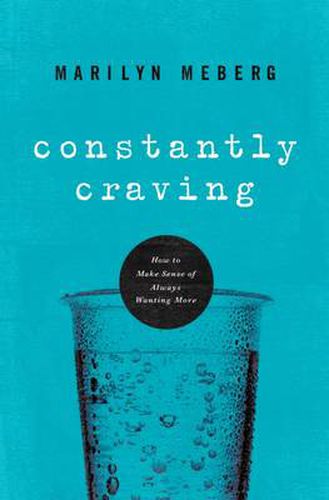 Cover image for Constantly Craving: How to Make Sense of Always Wanting More