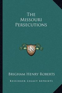 Cover image for The Missouri Persecutions