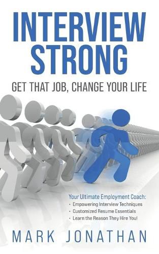 Interview Strong: Get That Job, Change Your Life