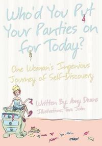 Cover image for Who'd You Put Your Panties on for Today?: One Woman's Ingenious Journey of Self Discovery