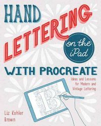 Cover image for Hand Lettering on the iPad with Procreate: Ideas and Lessons for Modern and Vintage Lettering