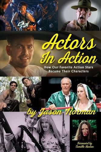 Cover image for Actors in Action: How Our Favorite Action Stars Became Their Characters