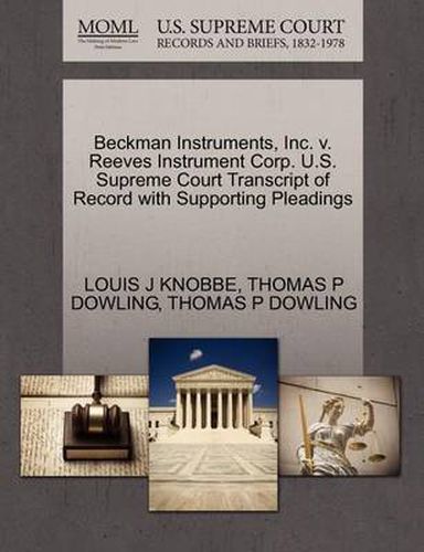 Cover image for Beckman Instruments, Inc. V. Reeves Instrument Corp. U.S. Supreme Court Transcript of Record with Supporting Pleadings