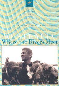 Cover image for Where the Rivers Meet: New Writing from Australia