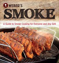 Cover image for Weber's Smoke: A Guide to Smoke Cooking for Everyone and Any Grill