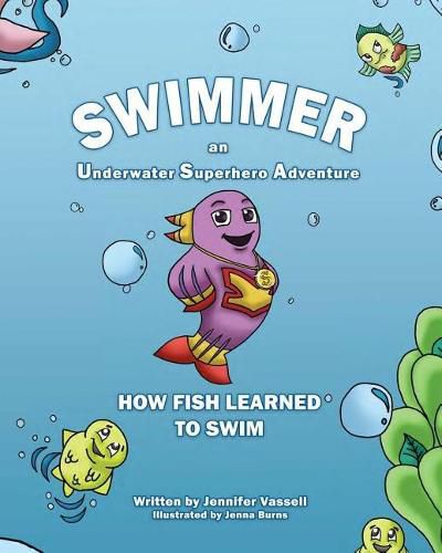 Cover image for Swimmer an Underwater Superhero Adventure: How Fish Learned to Swim