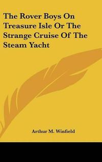 Cover image for The Rover Boys on Treasure Isle or the Strange Cruise of the Steam Yacht