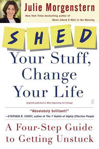 Cover image for Shed Your Stuff, Change Your Life: A Four-Step Guide to Getting Unstuck