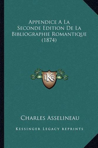 Appendice a la Seconde Edition de La Bibliographie Romantique (1874)