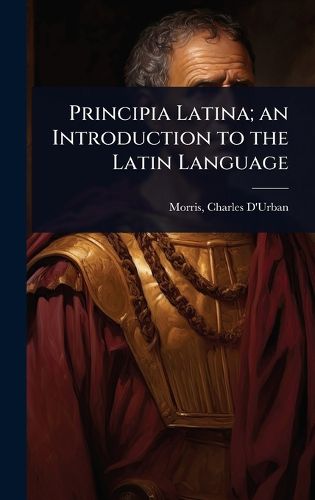 Cover image for Principia Latina; an Introduction to the Latin Language