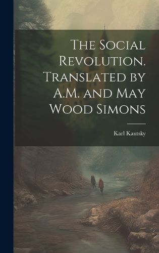 Cover image for The Social Revolution. Translated by A.M. and May Wood Simons