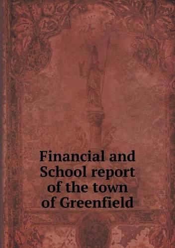 Cover image for Financial and School report of the town of Greenfield