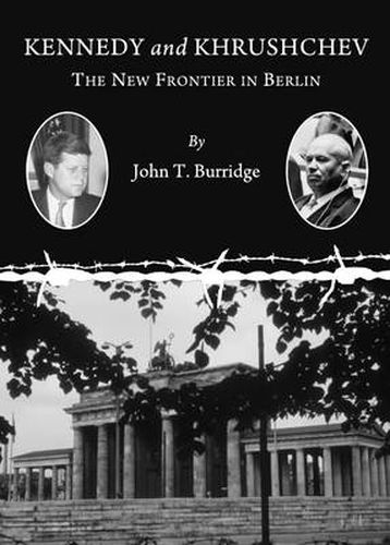 Cover image for Kennedy and Khrushchev: The New Frontier in Berlin