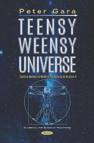 Cover image for Teensy Weensy Universe: Quantum Mechanical Model of the Universe as We Know It