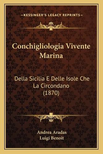 Cover image for Conchigliologia Vivente Marina: Della Sicilia E Delle Isole Che La Circondano (1870)