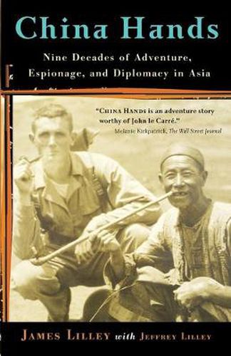 Cover image for China Hands: Nine Decades of Adventure, Espionage, and Diplomacy in Asia