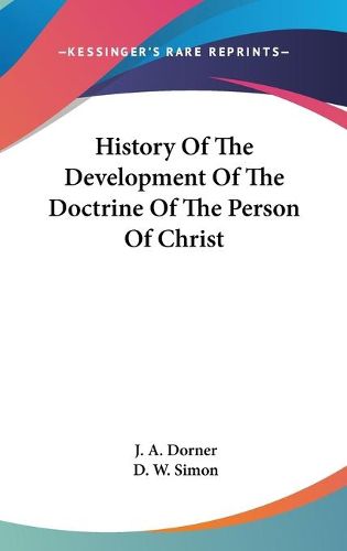 Cover image for History of the Development of the Doctrine of the Person of Christ