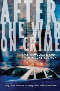 Cover image for After the War on Crime: Race, Democracy, and a New Reconstruction