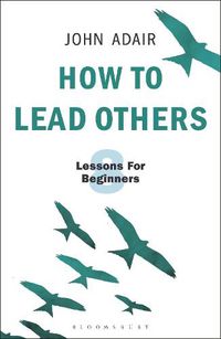 Cover image for How to Lead Others: Eight Lessons for Beginners