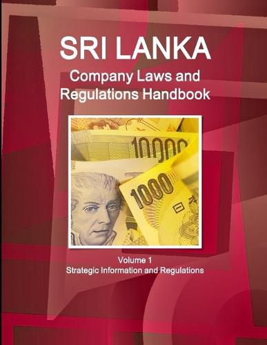 Cover image for Sri Lanka Company Laws and Regulations Handbook Volume 1 Strategic Information and Regulations