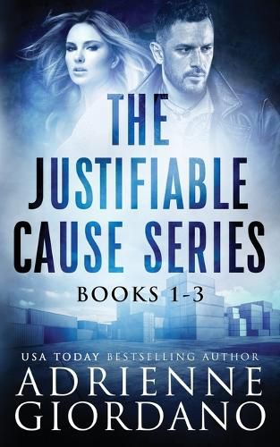 Cover image for Justifiable Cause Romantic Suspense Series Box Set: A Sexy, Action-Packed Romantic Adventure Series.