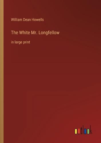 Cover image for The White Mr. Longfellow