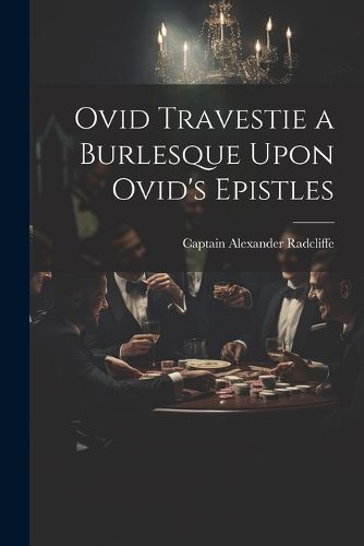 Cover image for Ovid Travestie a Burlesque Upon Ovid's Epistles