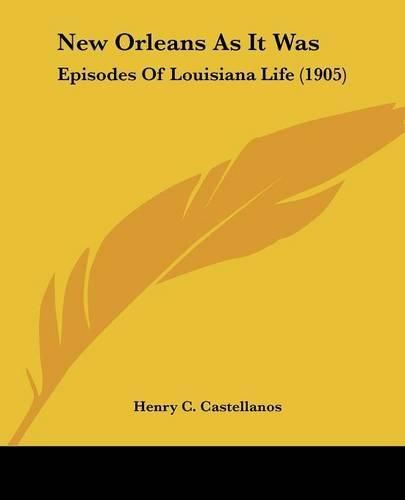 Cover image for New Orleans as It Was: Episodes of Louisiana Life (1905)