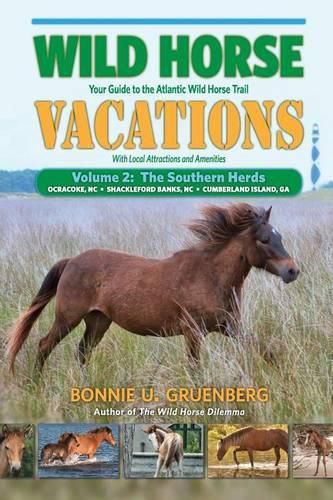 Cover image for Wild Horse Vacations: Your Guide to the Atlantic Wild Horse Trail: Volume 2: Ocracoke, NC, Shackleford Banks, NC, Cumberland Island, GA