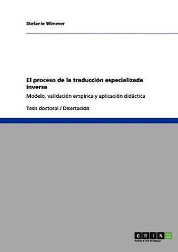 Cover image for El proceso de la traduccion especializada inversa: Modelo, validacion empirica y aplicacion didactica
