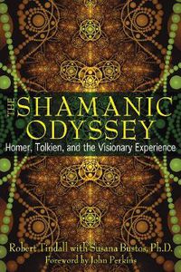 Cover image for The Shamanic Odyssey: Homer, Tolkien, and the Visionary Experience