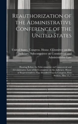 Cover image for Reauthorization of the Administrative Conference of the United States