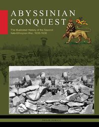 Cover image for Abyssinian Conquest: The Illustrated History of the Second Italo-Ethiopian War, 1935-1936