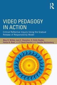 Cover image for Video Pedagogy in Action: Critical Reflective Inquiry Using the Gradual Release of Responsibility Model