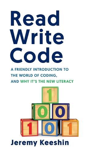 Cover image for Read Write Code: A Friendly Introduction to the World of Coding, and Why It's the New Literacy