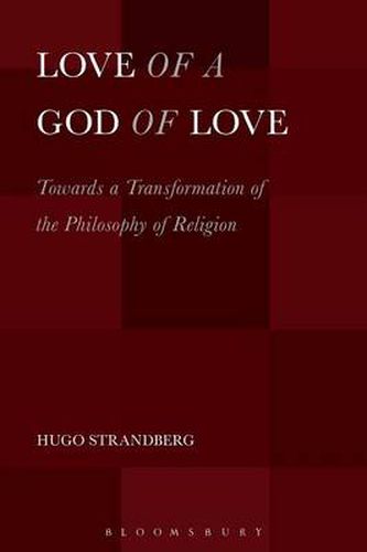 Cover image for Love of a God of Love: Towards a Transformation of the Philosophy of Religion